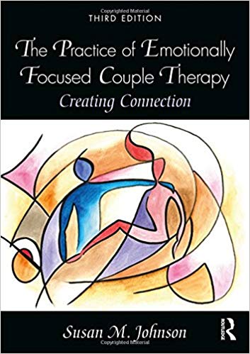 The Practice of Emotionally Focused Couple Therapy: Creating Connection (3rd Edition)